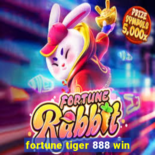 fortune tiger 888 win